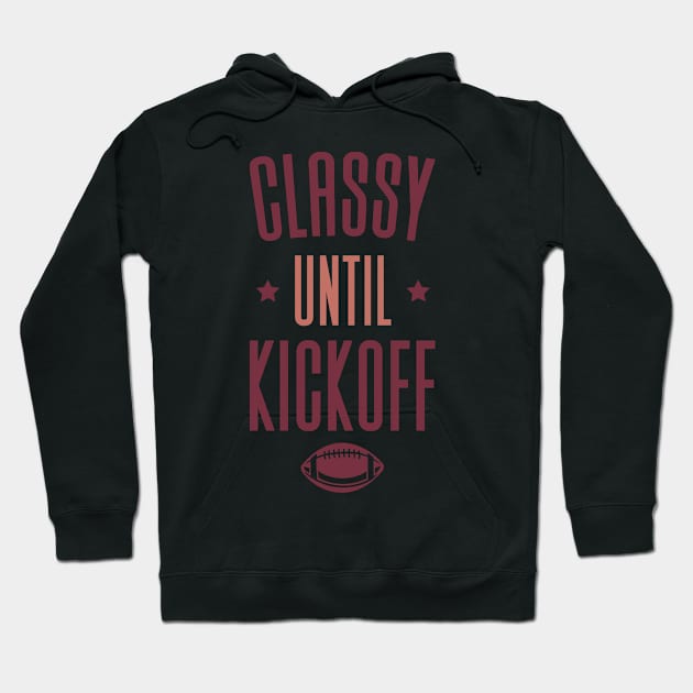 Classy Until Kickoff - Football Hoodie by Aajos